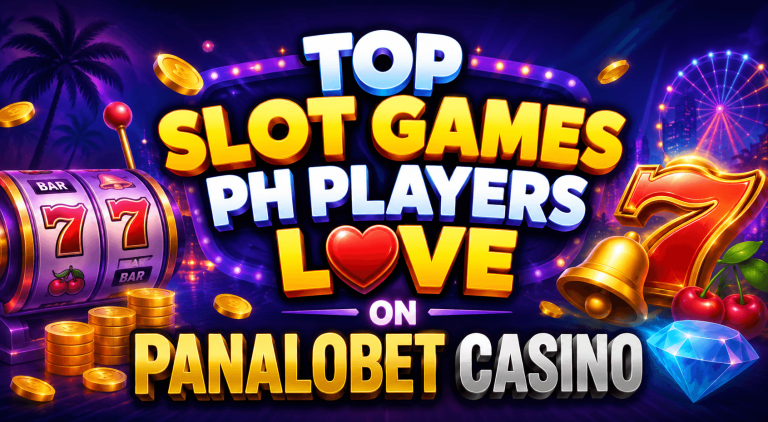Top Slot Games PH Players Love on Panalobet Casino